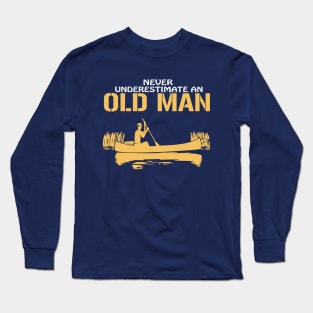 never underestimate an old man Long Sleeve T-Shirt